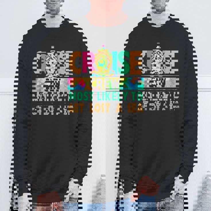 Tie Dye Vacation Cruise Crew Most Likely To Get Lost A Sea Sweatshirt Gifts for Old Men