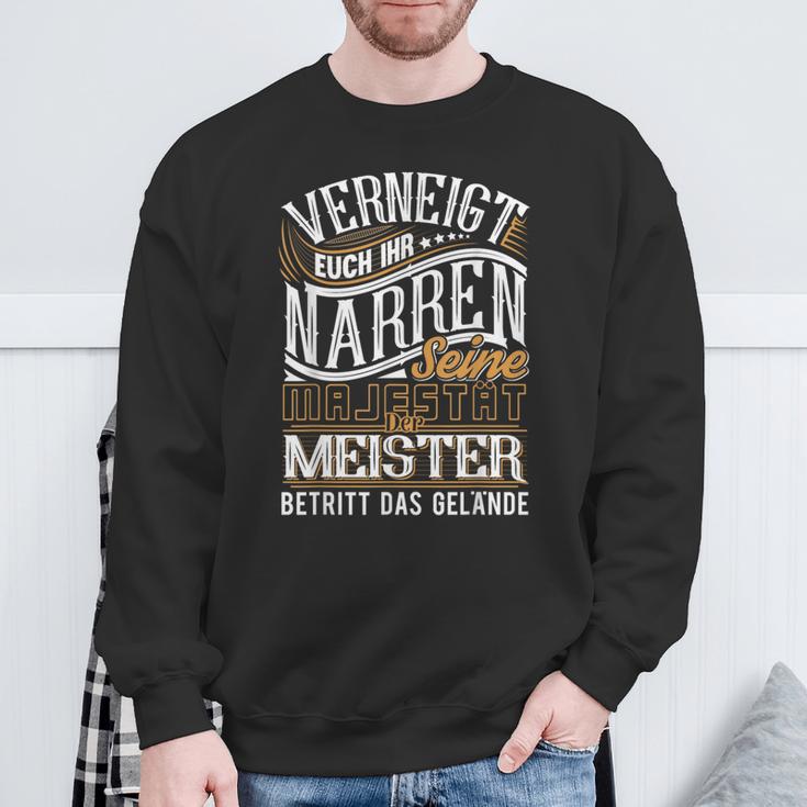 Venneigt Euch Ihr Narren Seine Majestät Der Meister S Sweatshirt Geschenke für alte Männer