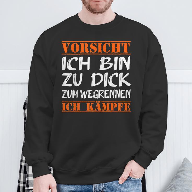 Vorsicht Ich Bin Zu Dick Zum Wegrennen Ich Kampffe Fett Sweatshirt Geschenke für alte Männer