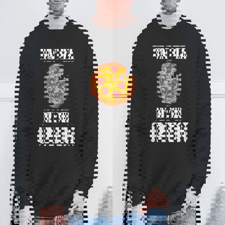 I Want Pizza Not Your Opinion Camicia Divertente Sarcasmo Umorismo Felpa Regalos para ancianos