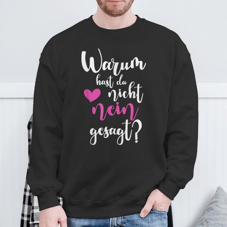 Warum Hast Du Nicht Nein Gesagt Saying Sweatshirt Geschenke für alte Männer