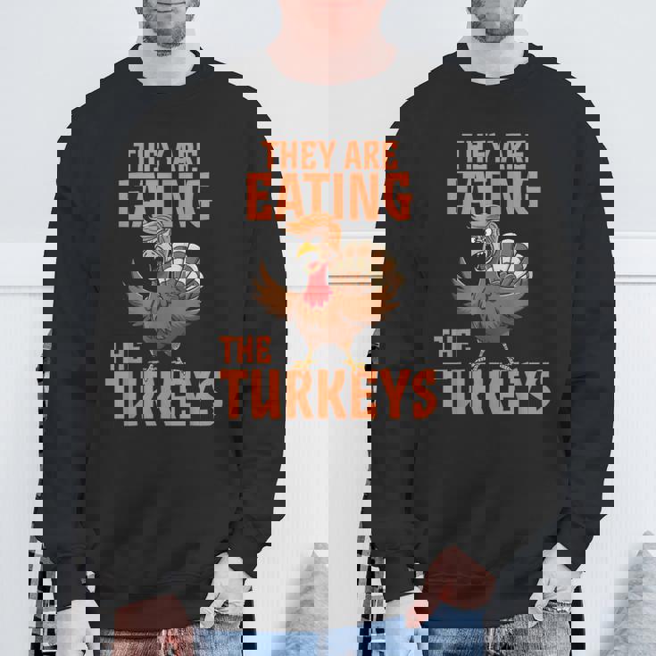 They Are Eating Turkey Donald Trump Thanksgiving Sweatshirt Gifts for Old Men