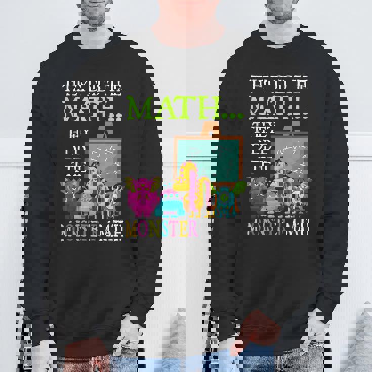 They Did The Math They Did The Monster Math Halloween Sweatshirt Gifts for Old Men