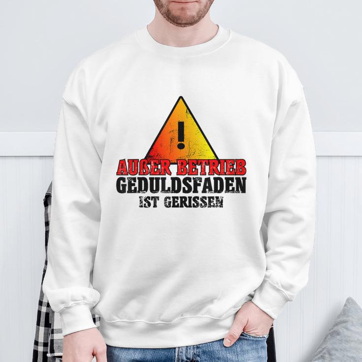 Außer Berkieb Geduldsfaden Ist Gerissen Auser Betrieb Geduldsfaden I Sweatshirt Geschenke für alte Männer