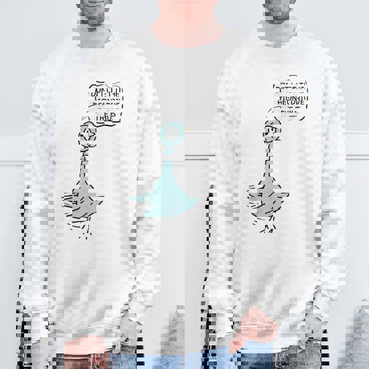 Don't Let The Pigeon Drive The Bus Sweatshirt Gifts for Old Men