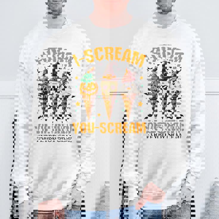 Halloween Ice Cream I-Scream You-Scream Everybody Scream Sweatshirt Gifts for Old Men