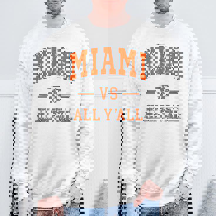 Miami Vs All Y'all Throwback Classic Sweatshirt Gifts for Old Men Miami Vs All Y'all Throwback Classic Sweatshirt Gifts for Old Men