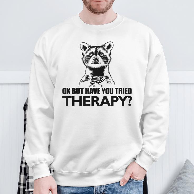 Ok Aber Hast Du Die Therapie Auspestier Racoon Mental Health Sweatshirt Geschenke für alte Männer