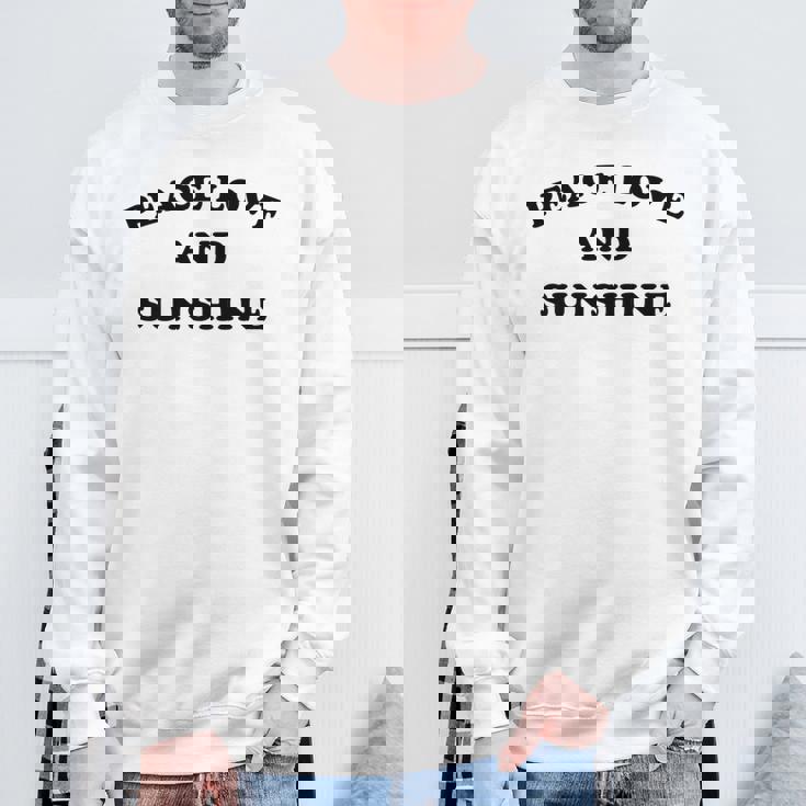 Peace Love And Sunshine Simple Message Hope Faith Kindness Sweatshirt Gifts for Old Men