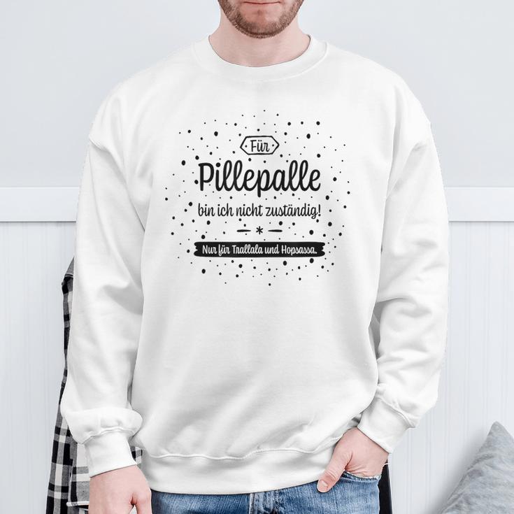 Trallala & Hopsassa Für Pillepalle Bin Ich Nicht Responsible For Sweatshirt Geschenke für alte Männer