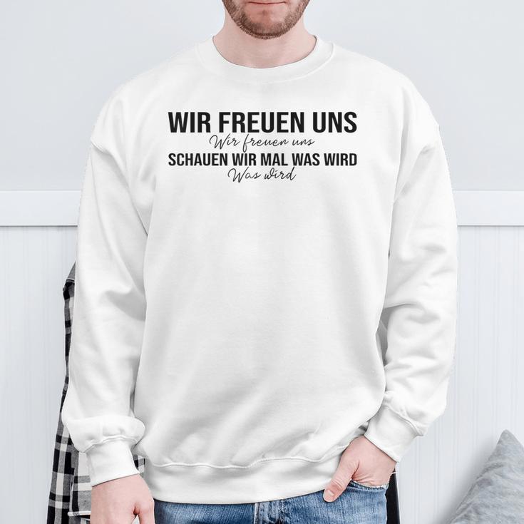 Wir Freuen Uns Schauen Wir Mal Was Wird Meme Sweatshirt Geschenke für alte Männer