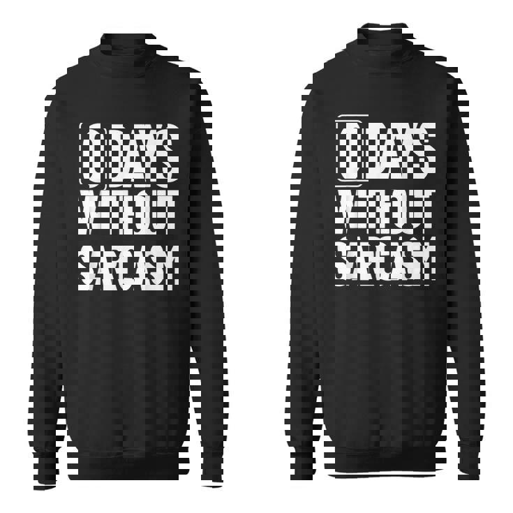 0 Jours Sans Sarcasme Sarcastique Chaque Jour Sarcastique Drôle Sweater e