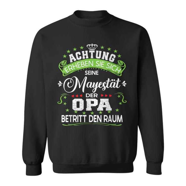 Achtung Seine Majestät Der Grandpaatertagsgeschenk Sweatshirt