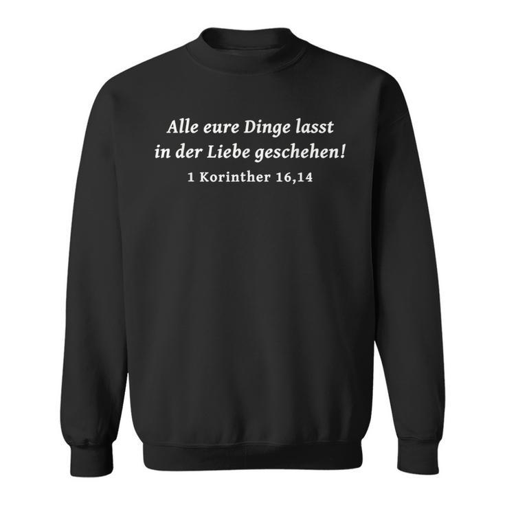 Alle Eure Dinge Lasst In Der Liebe Geschehen Bibleerses Sweatshirt