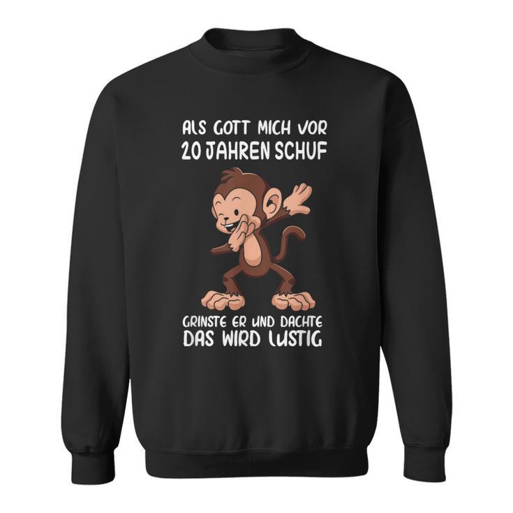 Als Gott Mich 20 Jahren Schuf Monkey Birthday Sweatshirt