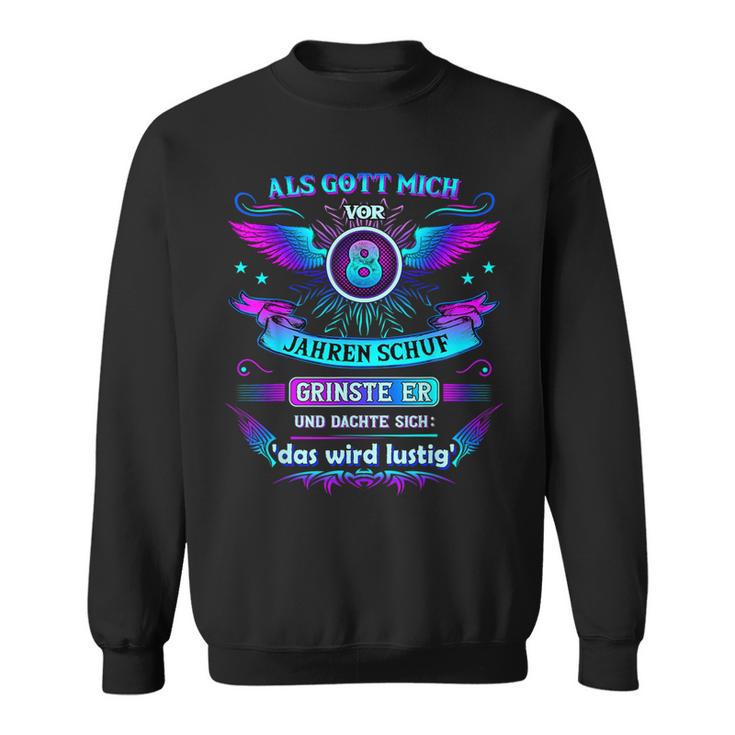 Als Gott Michor 8 Jahren Schuf Er Grinste Er 8Th Birthday Sweatshirt