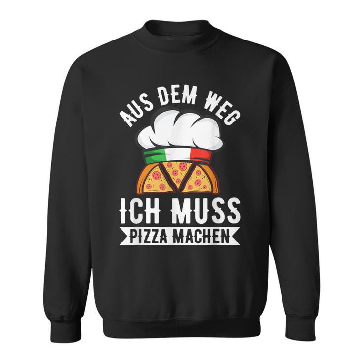 Aus Dem Weg Ich Muss Pizza Machen Pizza Baker Saying S Sweatshirt