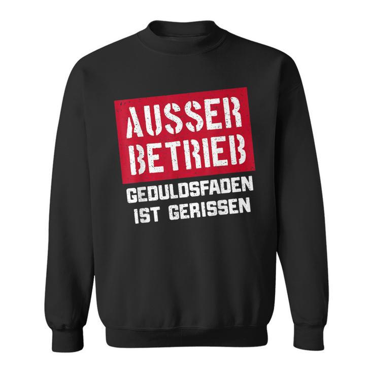 Auser Betrieb Geduldsfaden Ist Gerissen Auser Betrieb Sweatshirt