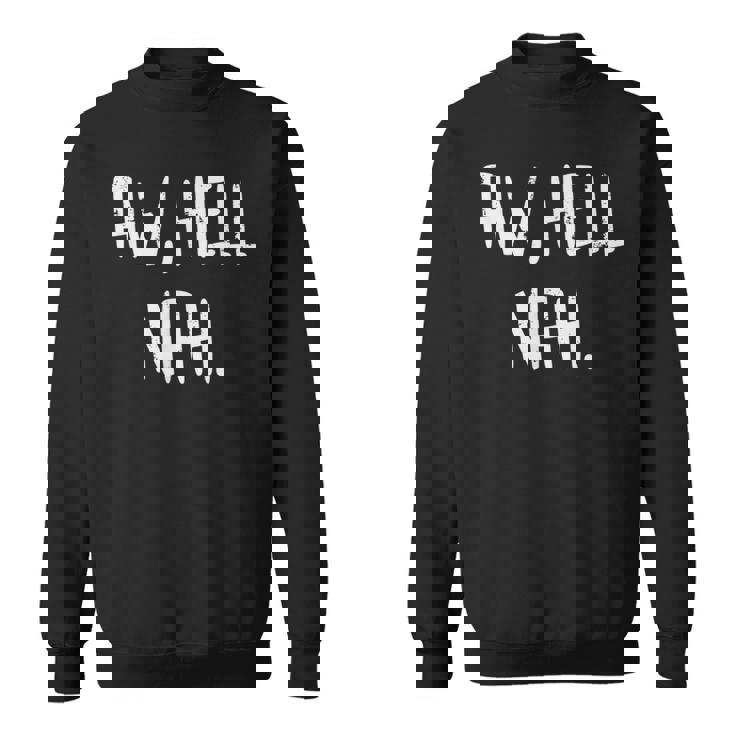 Aw Hell Nah Saying Meme Teen Slang Sweatshirt