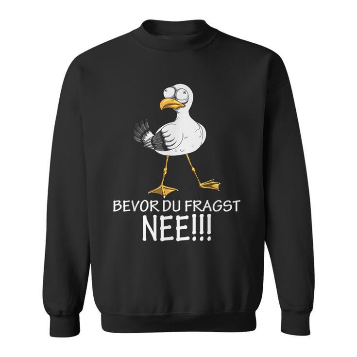 Bevor Du Fragst Nee Seagulls Kein Bock Lust Sweatshirt