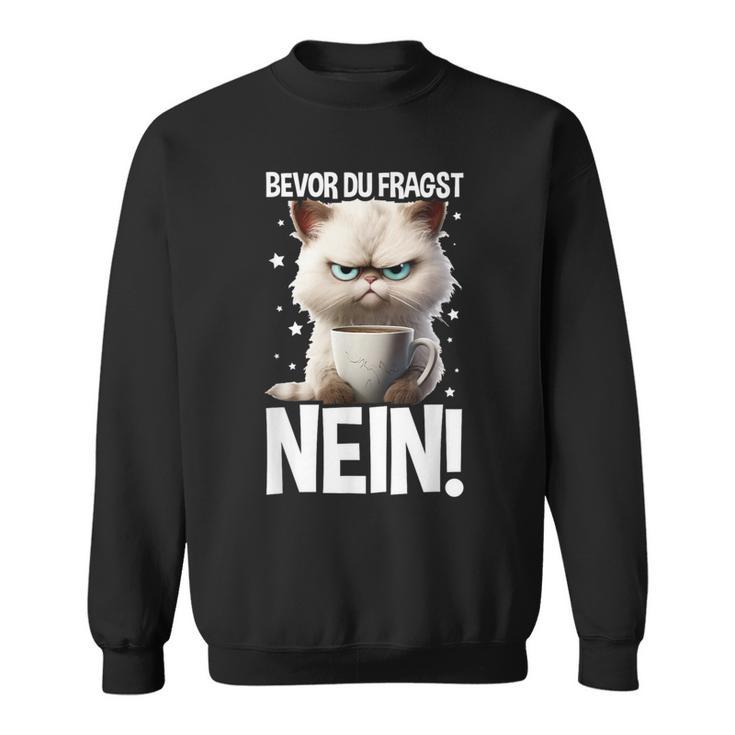 Bevor Du Fragst Nein Katzekaffee Kater Announced Sweatshirt