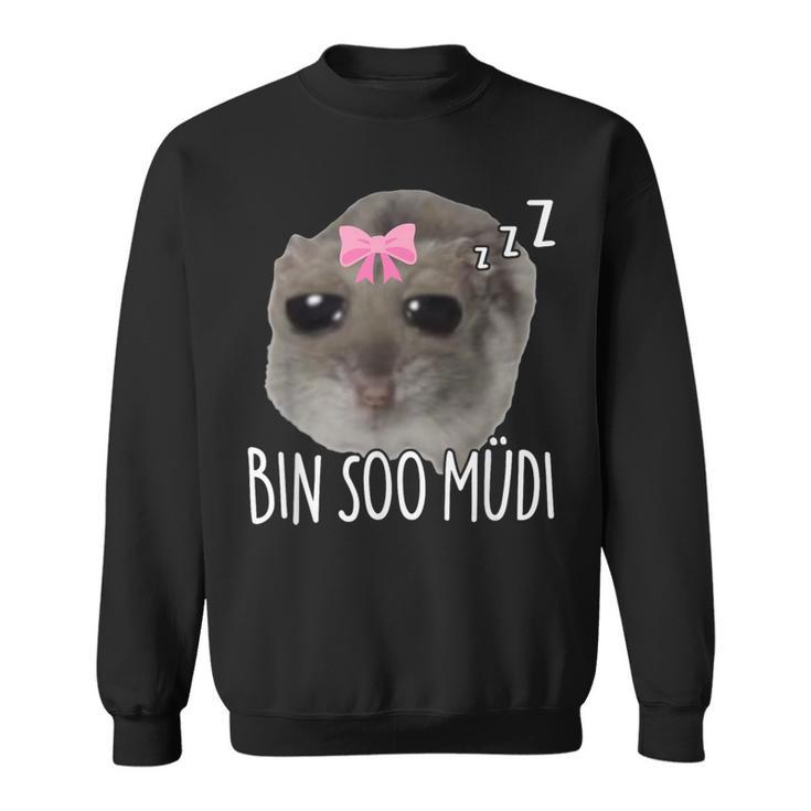 Bin Soo Müdi X So Müde Sad Hamster Sleep Meme Sleeping Sweatshirt