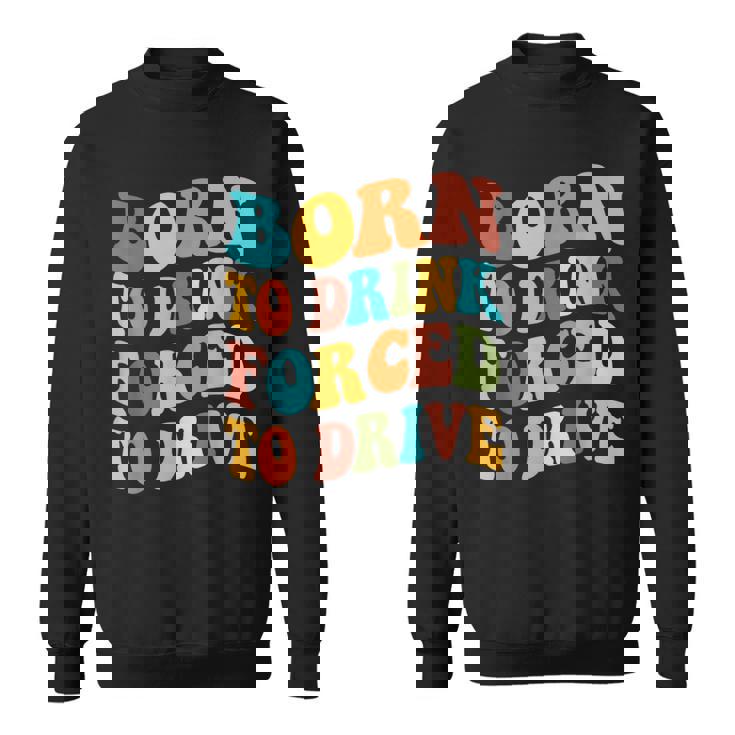 Born To Drink Forced To Drive intage Beber Driver Camisa de entrenamiento