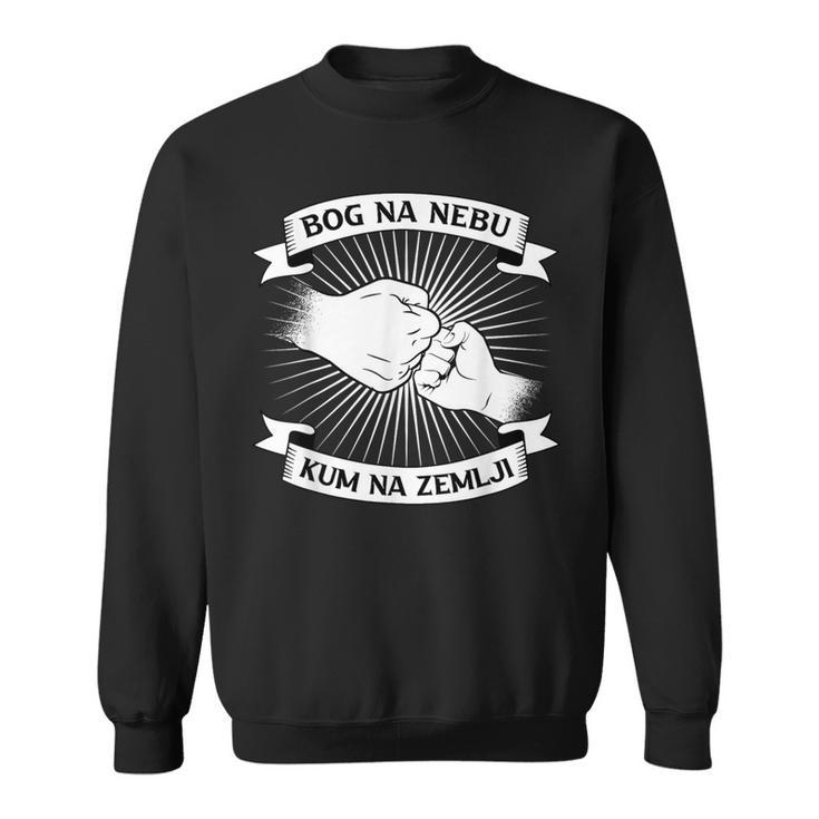 Bosnia With Bog Na Nebu Kum Na Zemlji Croatia Serbia Motif Sweatshirt