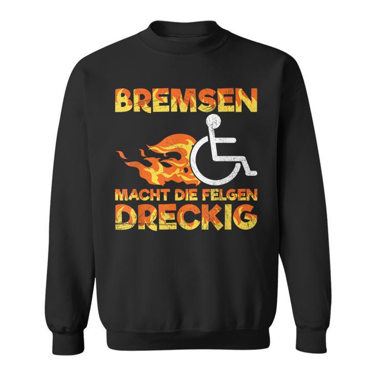 Bremsen Macht Die Felgen Dreckig Rollister Wheelchair Sweatshirt