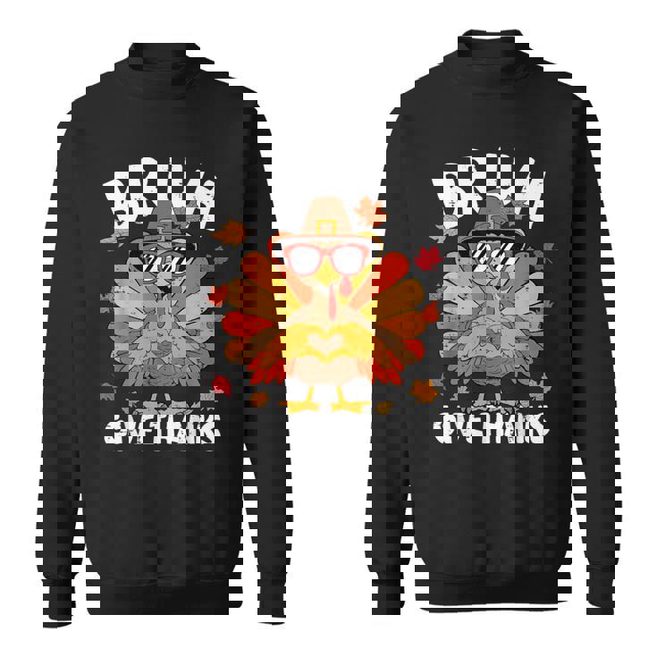 Bruh Give Thanks Turkey Thanksgiving Thankful Sweatshirt