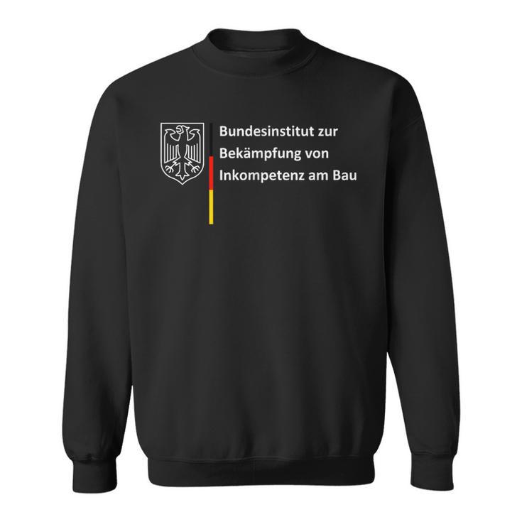 Bundesinstitut Zur Bekämpfungon Inkompetenz Am Bau Sweatshirt