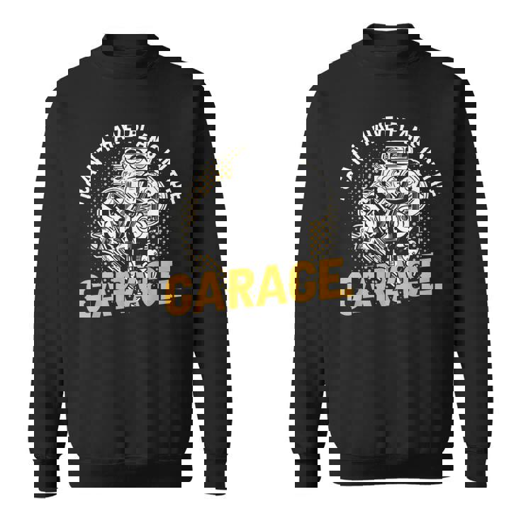 I Cant I Have Plans In The Garage Hobby Tools Mechanic Car Sweatshirt