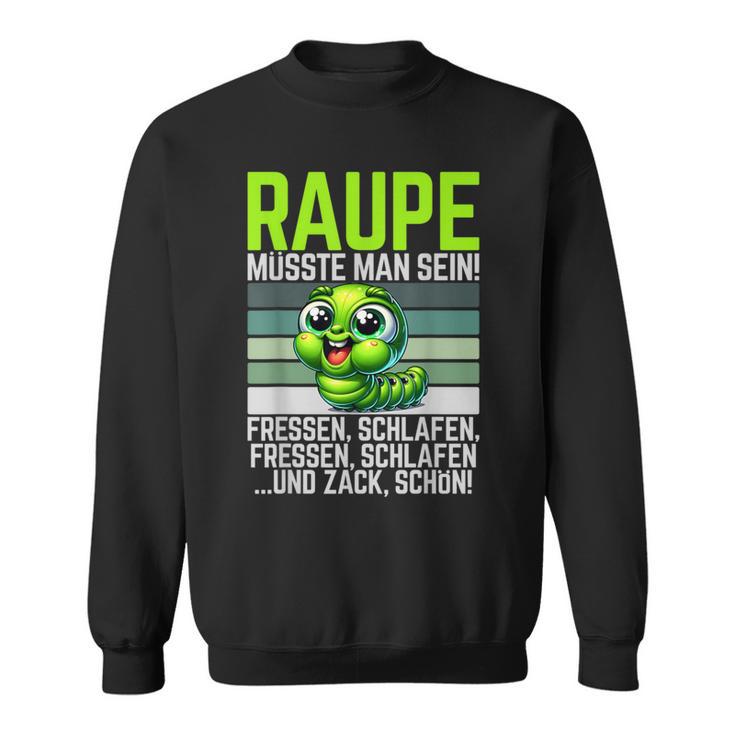 Caterpillar Müsste Man Sein Fressen Schlaf Sweatshirt