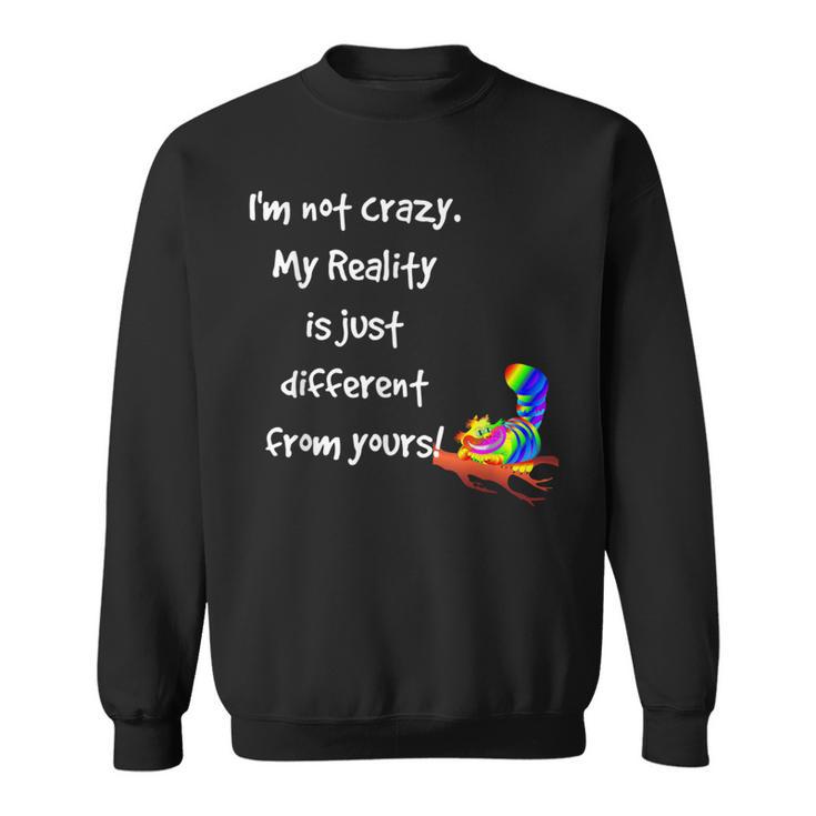 Cheshire Cat Quote Alice In Wonderland Costume I'm Not Crazy Sweatshirt