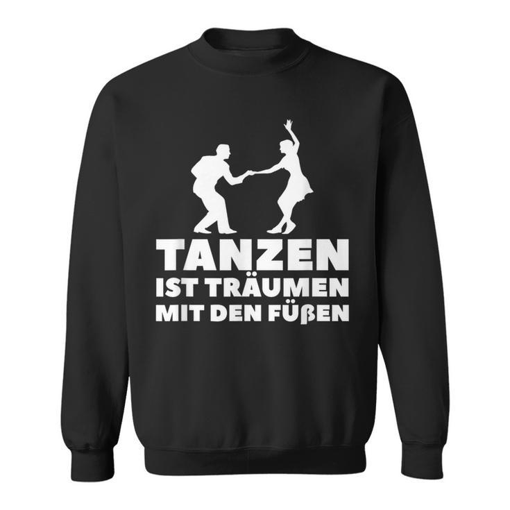 Dancer Tanz Tanzen Ist Träume Mit Den Fußßen S Sweatshirt