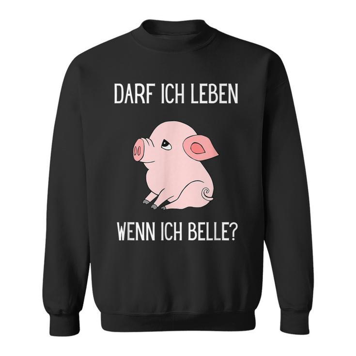 Darf Ich Leben Wenn Ich Belle Animal Loveeganegetarian Sweatshirt