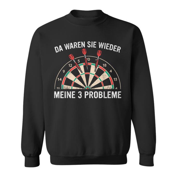 Dart Da Waren Sie Wieder Meine 3 Probleme Darts Sweatshirt