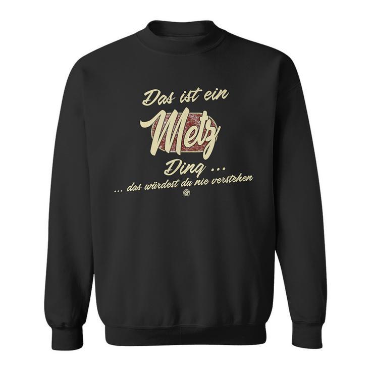 Das Ist Ein Metz Ding Family Metz Sweatshirt