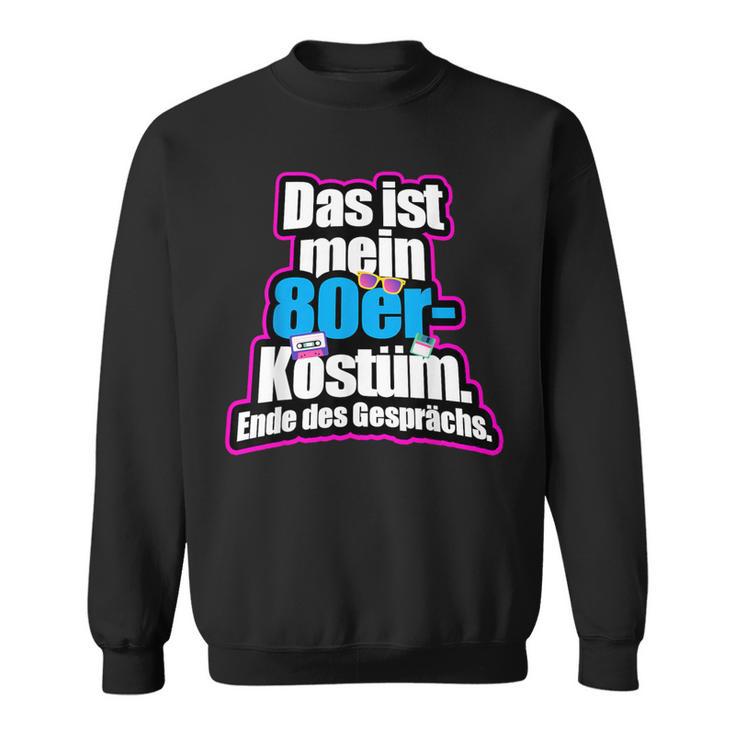 Das Ist Mein 80S Costume Retro Outfit 80S 80S Party S Sweatshirt