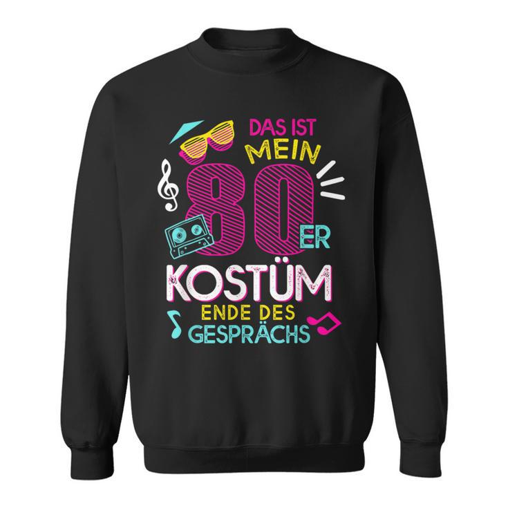 Das Ist Mein 80S Kostüm Ende Des Gesprächs 80S Party Sweatshirt