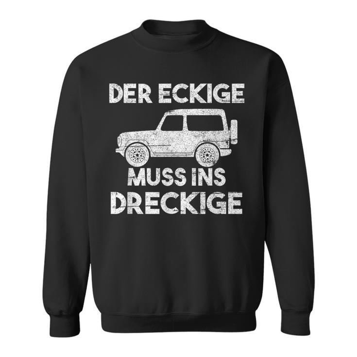 Der Eckige Muss Ins Dirckige Off-Road Off-Road Sweatshirt