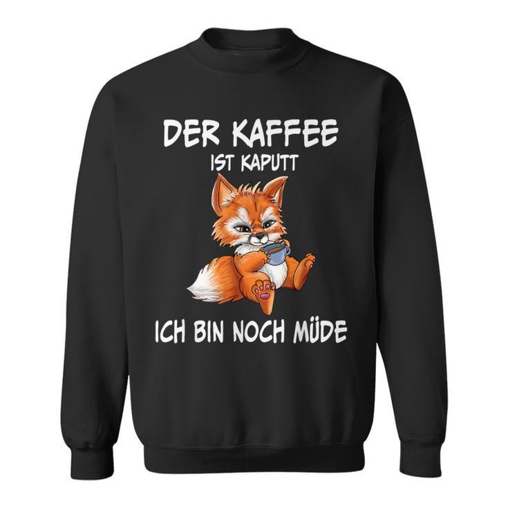 Der Kaffee Ist Brochtider Fuchs Morgenmuffel Sweatshirt