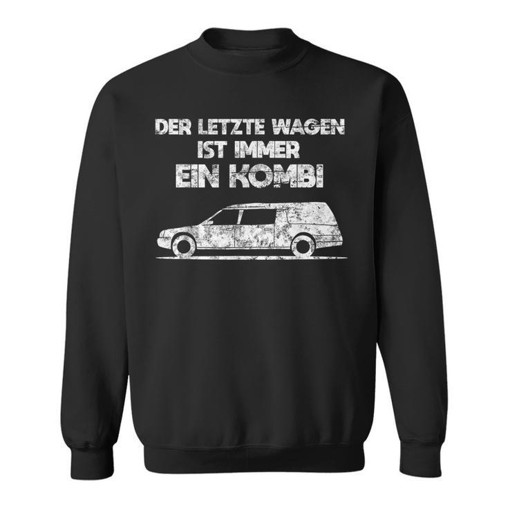 'Der Letzte Wagen Ist Immer Ein Kombi Bestatter Sweatshirt