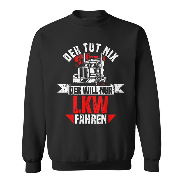 Der Tut Nix Der Willnur Lkw Fahrer Sweatshirt