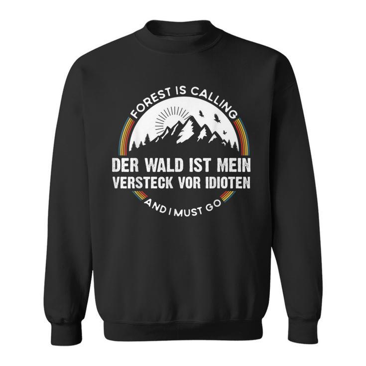 Der Wald Ist Meineheckeckor Idioten Wandern The Forest I Sweatshirt