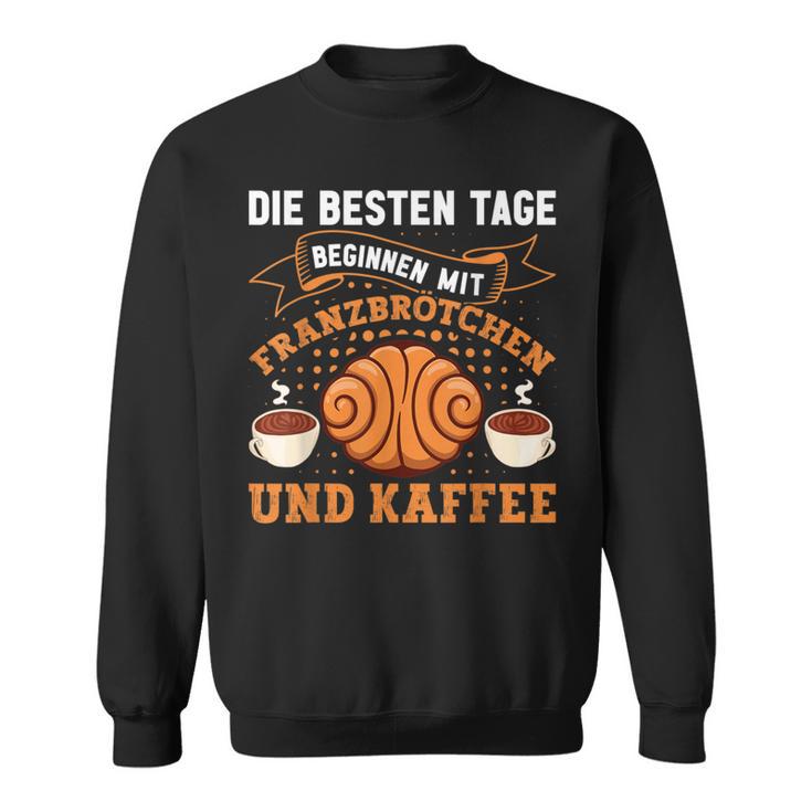 Die Besten Tagen Beginnen Mit Franzbrötchen & Kaffee Hamburg Sweatshirt