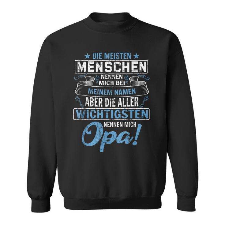 Die Meisten Menschen Nennen Mich Bei Mein Namen Opa Sweatshirt