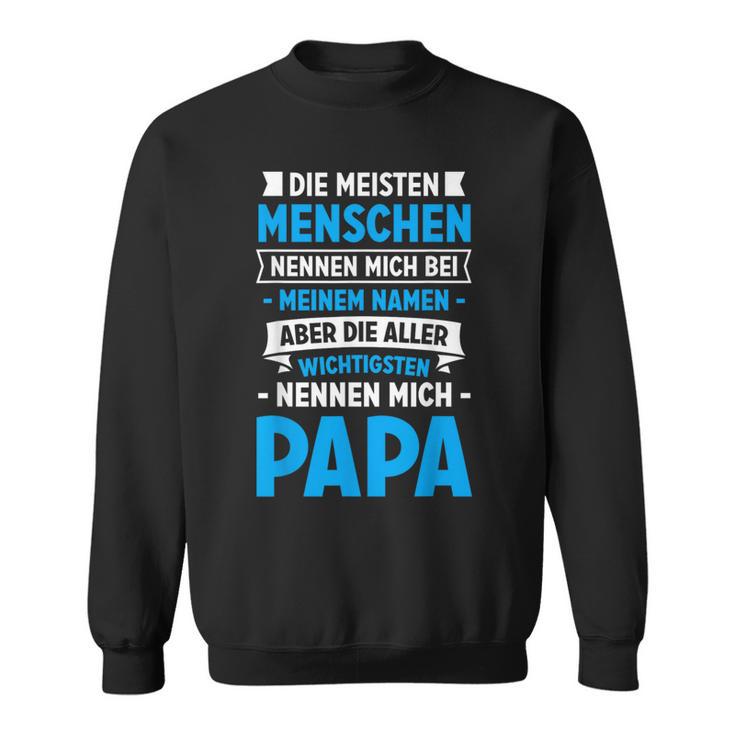 Die Meisten Menschen Nennen Mich Beim Namen Papa Sweatshirt