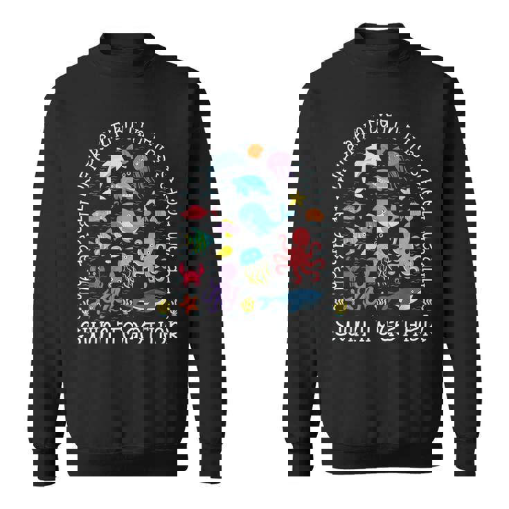 We Are Different But In This School We All Swim Together Sweatshirt