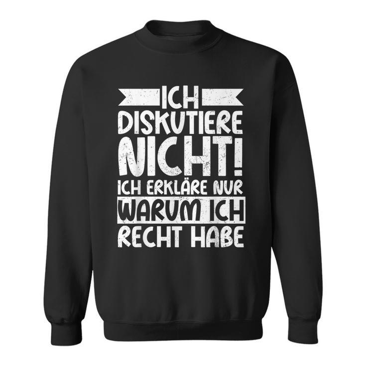 Discustiere Nicht Warum Ich Rcht Habe Slogan Sweatshirt